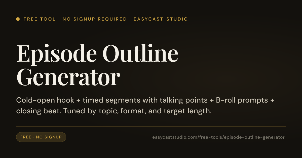Free Podcast Episode Outline Generator — Cold Open + Segments ...